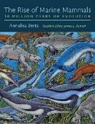 The Rise of Marine Mammals - 50 Million Years of Evolution
