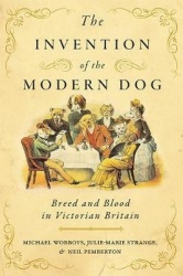 The Invention of the Modern Dog - Breed and Blood in Victorian Britain
