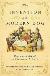 The Invention of the Modern Dog - Breed and Blood in Victorian Britain