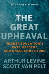 The Great Upheaval - Higher Education's Past, Present, and Uncertain Future