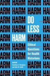 Do Less Harm - Ethical Questions for Health Historians