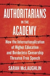 Authoritarians in the Academy - How the Internationalization of Higher Education and Borderless Censorship Threaten Free Speech