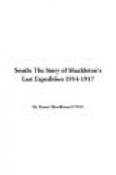South: The Story of Shackleton's Last Expedition 1914-1917