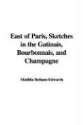 East of Paris, Sketches in the Gbtinais, Bourbonnais, and Champagne