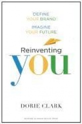 Reinventing You - Define Your Brand, Imagine Your Future