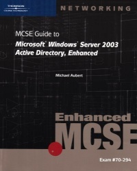 70-294: MCSE Guide to Microsoft Windows Server 2003 Active Directory, Enhanced
