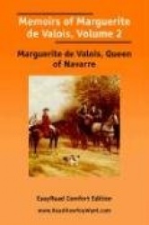 Memoirs of Marguerite de Valois, Volume 2 [Easyread Comfort Edition]