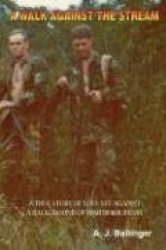 A Walk Against the Stream - A True Story of Love Set Against a Background of War in Rhodesia