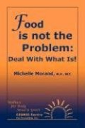 Food is Not the Problem - Deal with What Is!