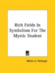 Rich Fields in Symbolism for the Mystic Student