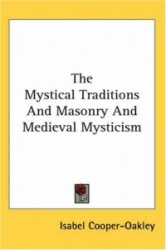 The Mystical Traditions and Masonry and Medieval Mysticism