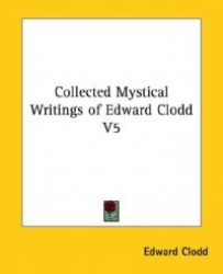 Collected Mystical Writings of Edward Clodd V5