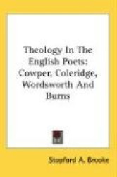 Theology in the English Poets: Cowper, Coleridge, Wordsworth and Burns