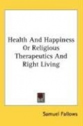 Health and Happiness or Religious Therapeutics and Right Living