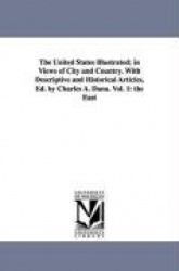 The United States Illustrated; in Views of City and Country. With Descriptive and Historical Articles, Ed. by Charles A. Dana. V