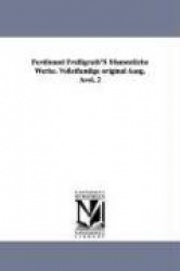 Ferdinand Freiligrath's Sfammtliche Werke. Vollstfandige Original Ausg. Avol. 2