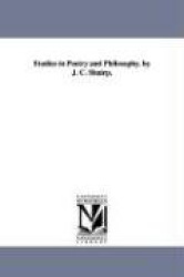 Studies in Poetry and Philosophy. by J. C. Shairp.