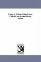 Poems, by William Cullen Bryant. Collected and Arranged by the Author.