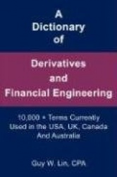 A Dictionary of Derivatives and Financial Engineering
