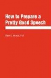 How to Prepare a Pretty Good Speech