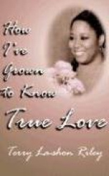 How I've Grown to Know True Love