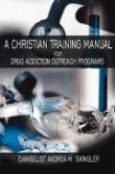 A Christian Training Manual for Drug Addiction Outreach Programs