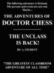 The Adventures of Doctor Chess - The Unclass is Back!