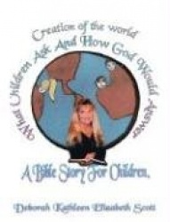 Creation of the World What Children Ask and How God Would Answer - A Bible Story for Children