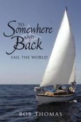 To Somewhere And Back - Sail The World