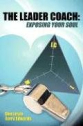 The Leader Coach - Exposing Your Soul