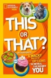 This or That? - The Wacky Book of Choices to Reveal the Hidden You