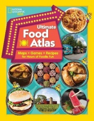 National Geographic Kids Ultimate Food Atlas