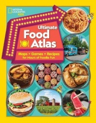 National Geographic Kids Ultimate Food Atlas - Maps, Games, Recipes, and More for Hours of Delicious Fun
