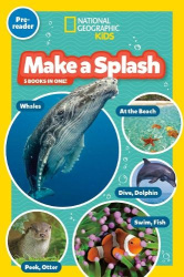 Make a Splash Collection (National Geographic Kids Readers, Pre-Reader) - Five Books in One!