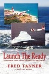 Launch the Ready - DNA American Patriot: A Proud Life in the U.S. Coast Guard