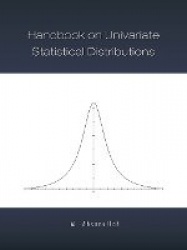 Handbook on Univariate Statistical Distributions