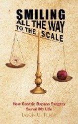 Smiling All the Way to the Scale - How Gastric Bypass Surgery Saved My Life