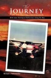 The Journey of an Aging Professor - With Some Theological Reflections Along the Way