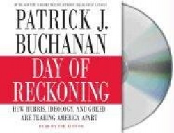 Day of Reckoning: How Hubris, Ideology, and Greed Are Tearing America Apart