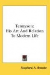 Tennyson: His Art and Relation to Modern Life