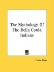 The Mythology of the Bella Coola Indians
