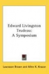 Edward Livingston Trudeau: A Symposium