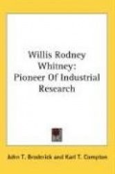 Willis Rodney Whitney: Pioneer of Industrial Research