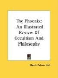 The Phoenix: An Illustrated Review of Occultism and Philosophy