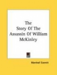 The Story of the Assassin of William McKinley