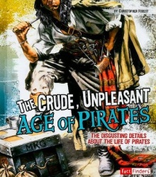 The Crude, Unpleasant Age of Pirates - The Disgusting Details about the Life of Pirates