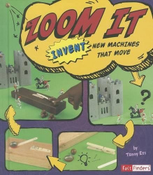 Invent it Zoom it Invent New Machines That Move