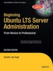 Beginning Ubuntu LTS Server Administration : From Novice to Professional