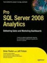 Pro SQL Server 2008 Analytics - Delivering Sales and Marketing Dashboards
