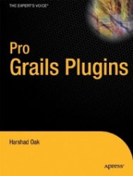 Pro Grails Plugins: How to Use, Build and Modify Grails Plug-Ins